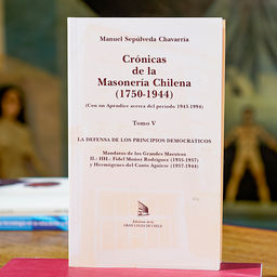Crónicas de la Masonería Chilena (1750-1944) Tomo V- Manuel Sepúlveda Chavarría